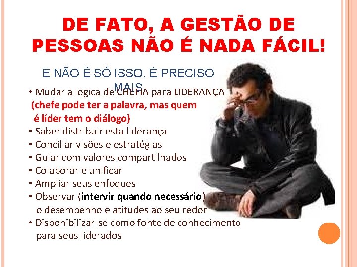 DE FATO, A GESTÃO DE PESSOAS NÃO É NADA FÁCIL! E NÃO É SÓ