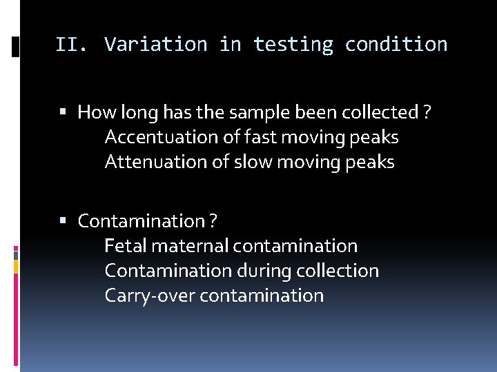 II. Variation in testing condition How long has the sample been collected ? Accentuation