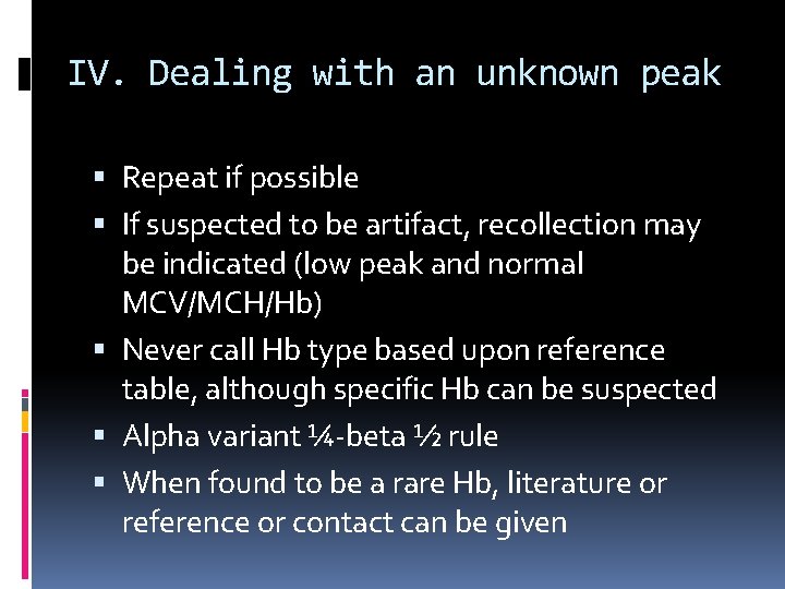 IV. Dealing with an unknown peak Repeat if possible If suspected to be artifact,
