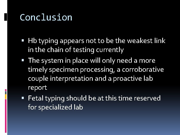 Conclusion Hb typing appears not to be the weakest link in the chain of