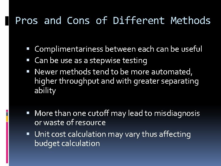 Pros and Cons of Different Methods Complimentariness between each can be useful Can be
