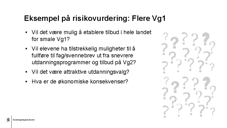 Eksempel på risikovurdering: Flere Vg 1 • Vil det være mulig å etablere tilbud