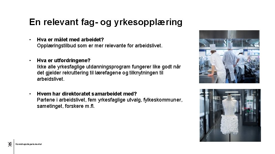En relevant fag- og yrkesopplæring • Hva er målet med arbeidet? Opplæringstilbud som er