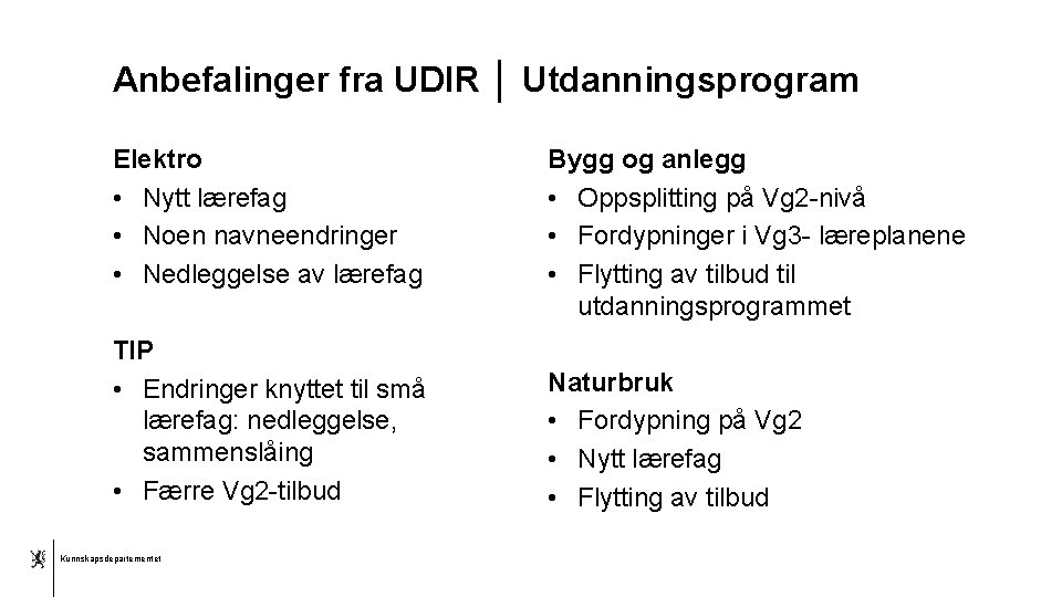 Anbefalinger fra UDIR │ Utdanningsprogram Elektro • Nytt lærefag • Noen navneendringer • Nedleggelse