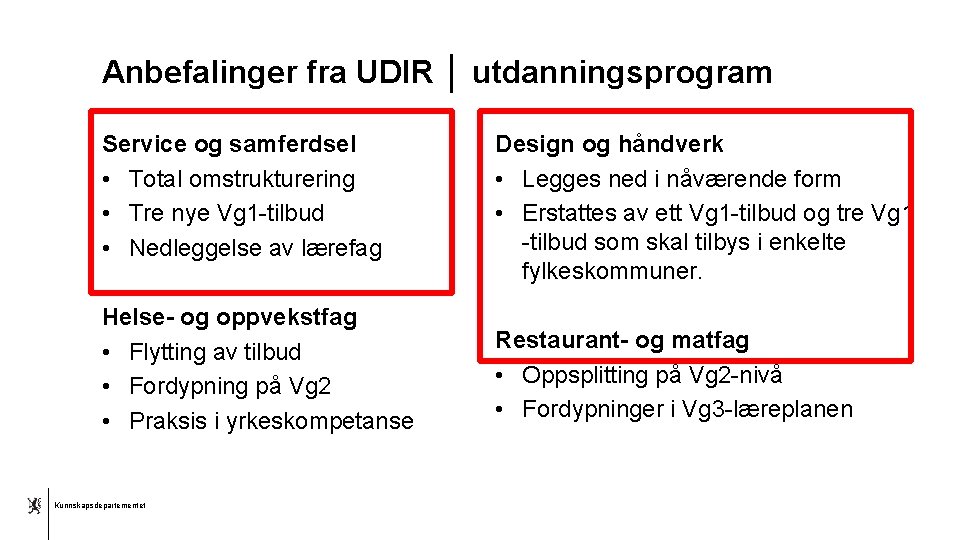 Anbefalinger fra UDIR │ utdanningsprogram Service og samferdsel • Total omstrukturering • Tre nye