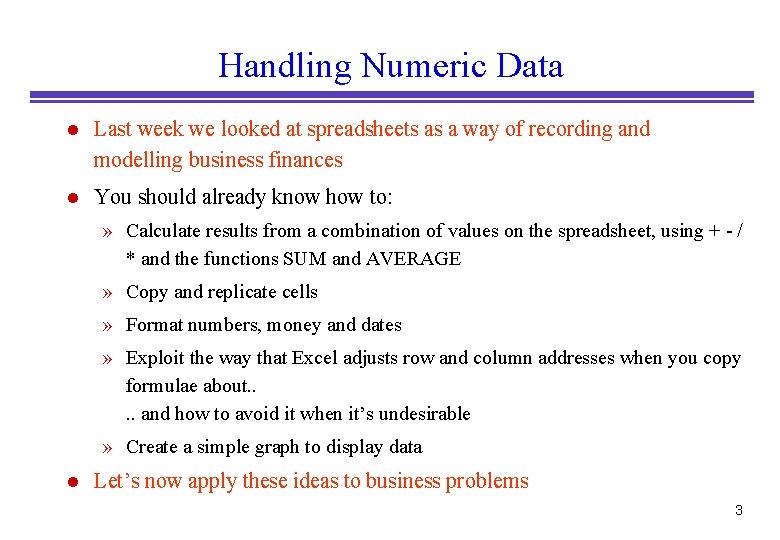 Handling Numeric Data l Last week we looked at spreadsheets as a way of