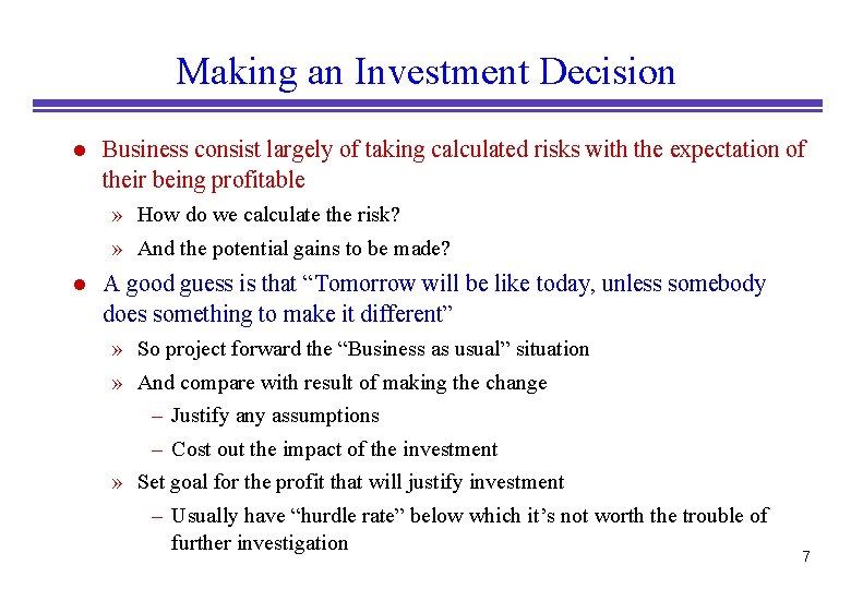 Making an Investment Decision l Business consist largely of taking calculated risks with the