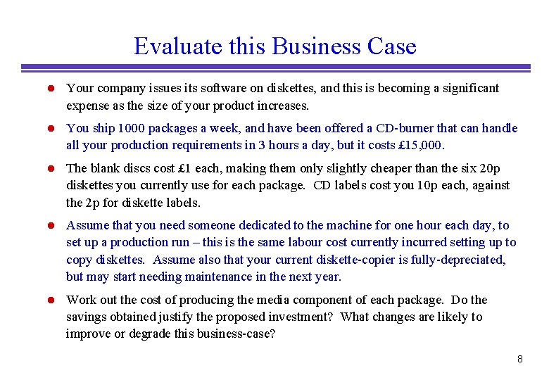 Evaluate this Business Case l Your company issues its software on diskettes, and this