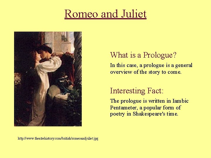 Romeo and Juliet What is a Prologue? In this case, a prologue is a