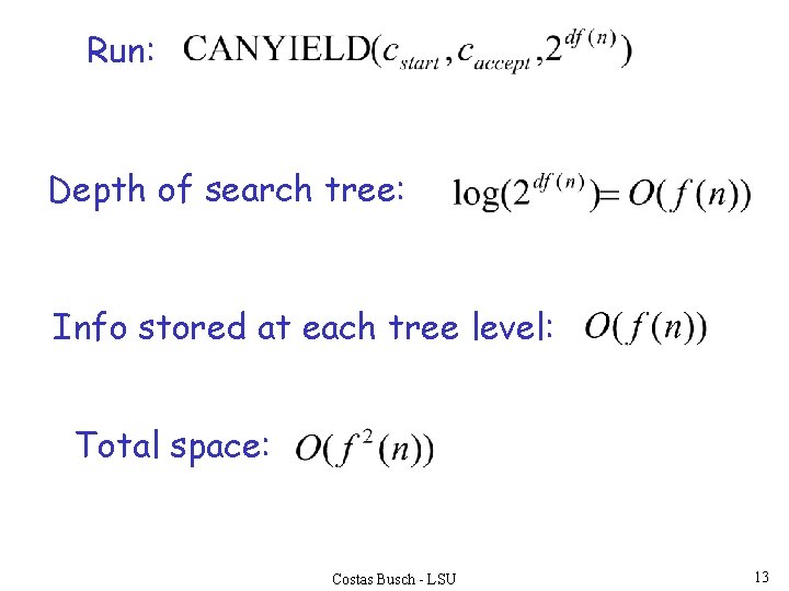 Run: Depth of search tree: Info stored at each tree level: Total space: Costas