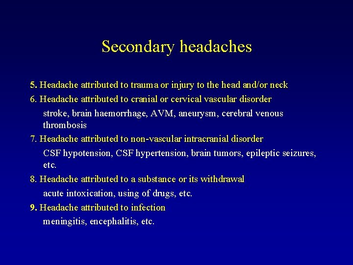 Secondary headaches 5. Headache attributed to trauma or injury to the head and/or neck