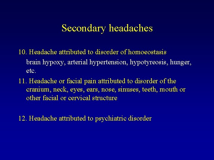 Secondary headaches 10. Headache attributed to disorder of homoeostasis brain hypoxy, arterial hypertension, hypotyreosis,