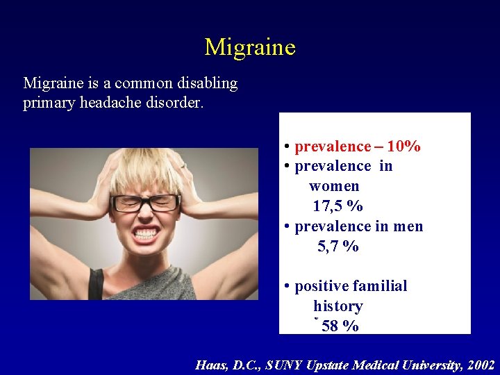 Migraine is a common disabling primary headache disorder. • prevalence – 10% • •