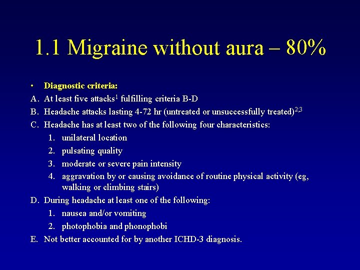 1. 1 Migraine without aura – 80% • A. B. C. Diagnostic criteria: At