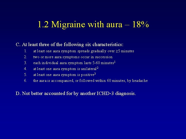 1. 2 Migraine with aura – 18% C. At least three of the following