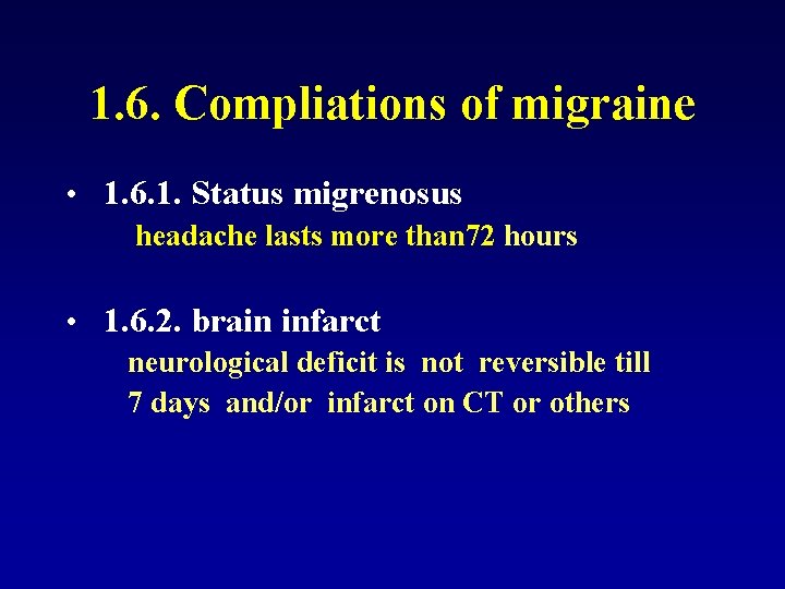 1. 6. Compliations of migraine • 1. 6. 1. Status migrenosus headache lasts more