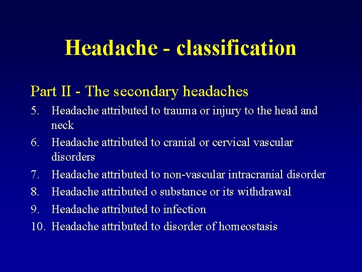 Headache - classification Part II - The secondary headaches 5. Headache attributed to trauma