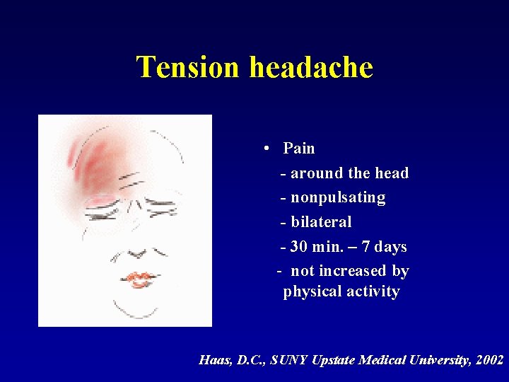 Tension headache • Pain - around the head - nonpulsating - bilateral - 30
