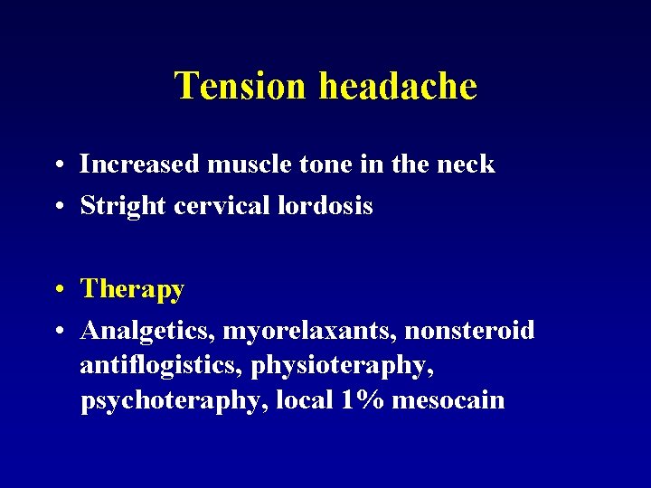 Tension headache • Increased muscle tone in the neck • Stright cervical lordosis •
