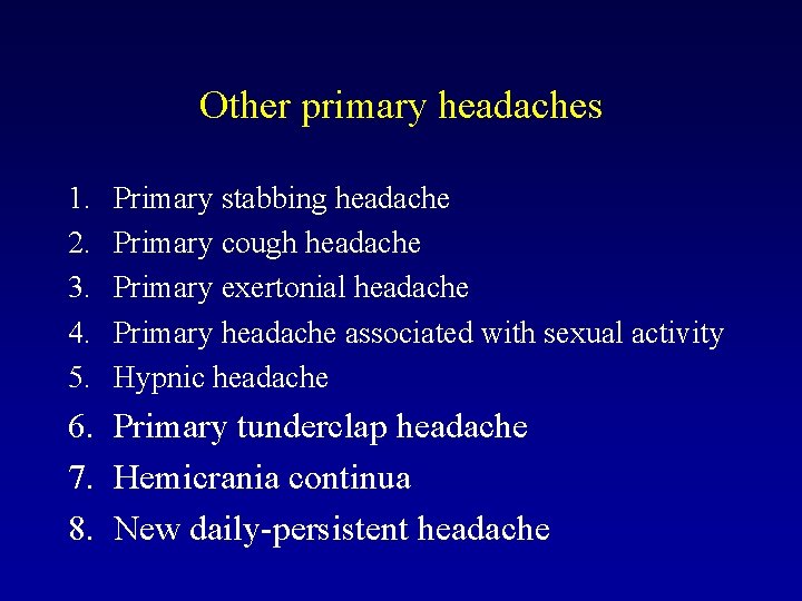 Other primary headaches 1. 2. 3. 4. 5. Primary stabbing headache Primary cough headache