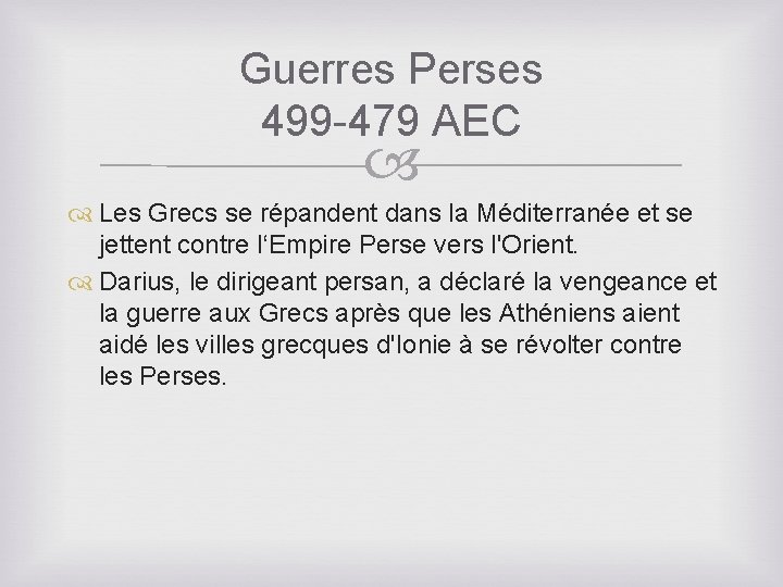 Guerres Perses 499 -479 AEC Les Grecs se répandent dans la Méditerranée et se