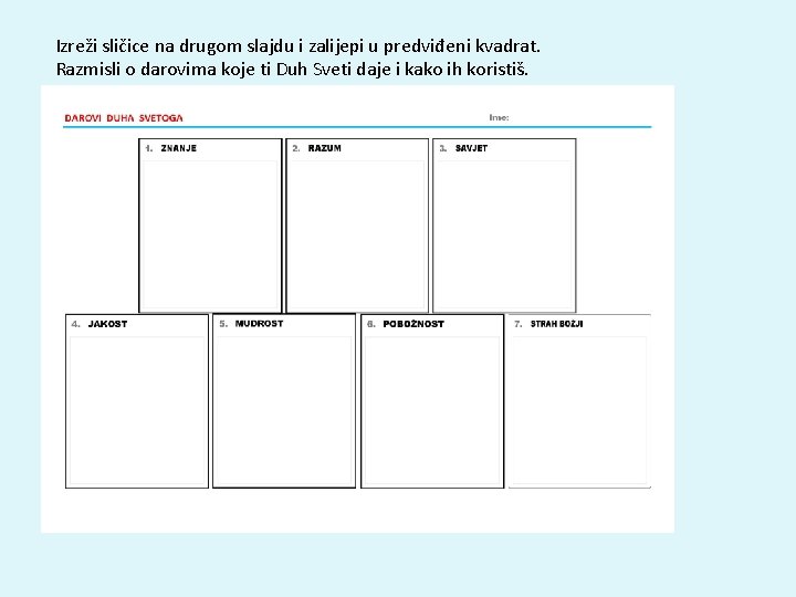 Izreži sličice na drugom slajdu i zalijepi u predviđeni kvadrat. Razmisli o darovima koje