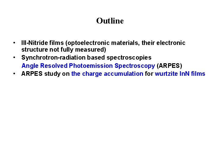 Outline • III-Nitride films (optoelectronic materials, their electronic structure not fully measured) • Synchrotron-radiation