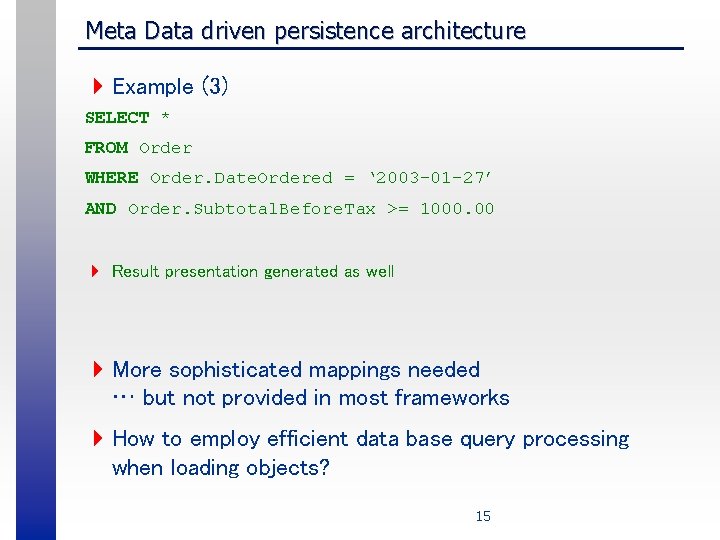 Meta Data driven persistence architecture 4 Example (3) SELECT * FROM Order WHERE Order.
