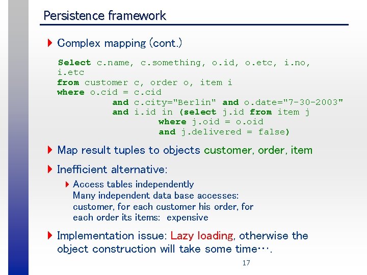 Persistence framework 4 Complex mapping (cont. ) Select c. name, c. something, o. id,