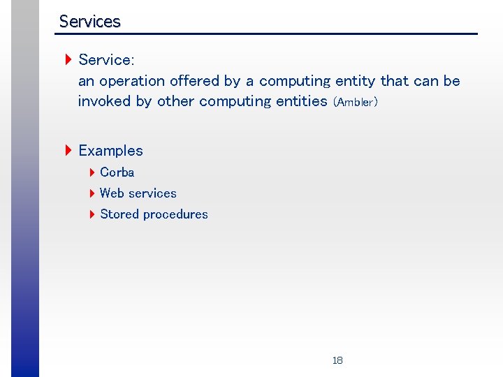 Services 4 Service: an operation offered by a computing entity that can be invoked