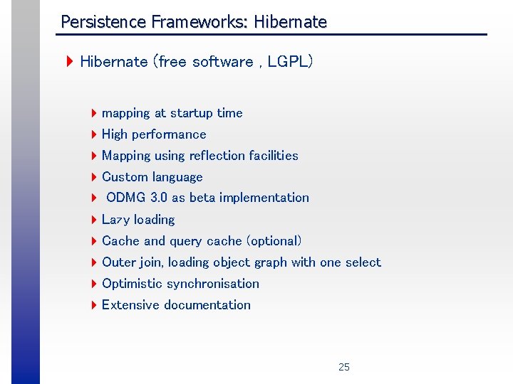 Persistence Frameworks: Hibernate 4 Hibernate (free software , LGPL) 4 mapping at startup time