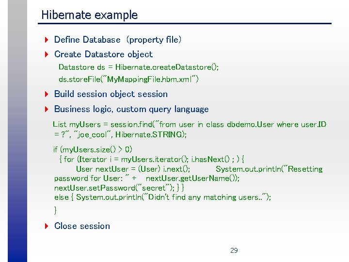 Hibernate example 4 Define Database (property file) 4 Create Datastore object Datastore ds =