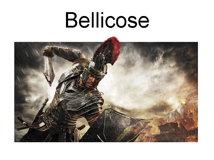 Bellicose 