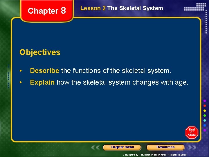 Chapter 8 Lesson 2 The Skeletal System Objectives • Describe the functions of the