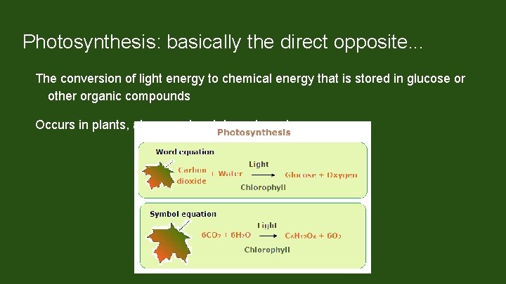 Photosynthesis: basically the direct opposite. . . The conversion of light energy to chemical