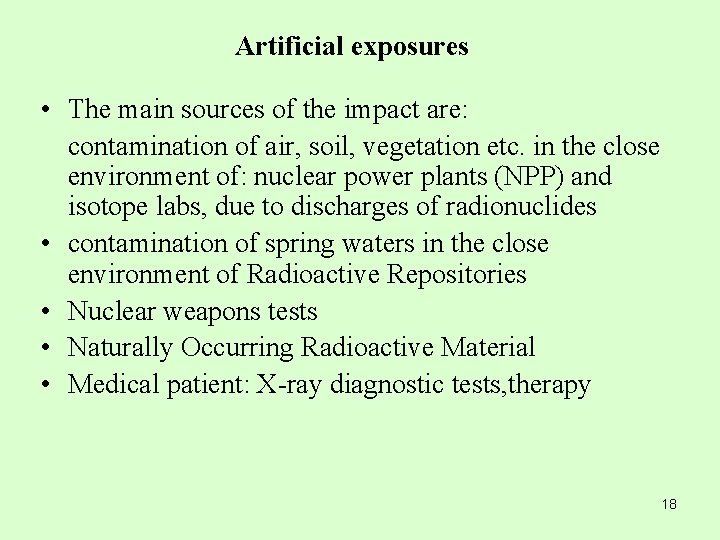 Artificial exposures • The main sources of the impact are: contamination of air, soil,