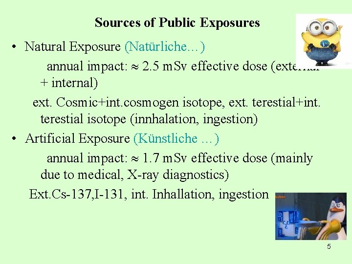Sources of Public Exposures • Natural Exposure (Natürliche…) annual impact: 2. 5 m. Sv