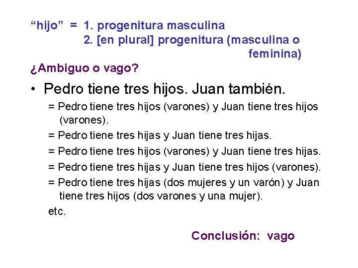 “hijo” = 1. progenitura masculina 2. [en plural] progenitura (masculina o feminina) ¿Ambiguo o