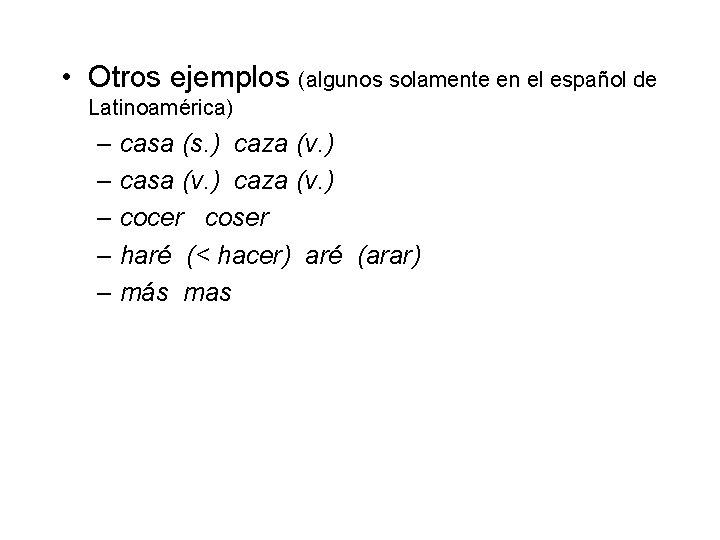  • Otros ejemplos (algunos solamente en el español de Latinoamérica) – casa (s.