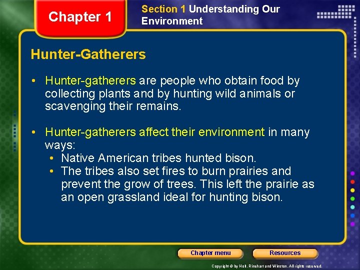 Chapter 1 Section 1 Understanding Our Environment Hunter-Gatherers • Hunter-gatherers are people who obtain