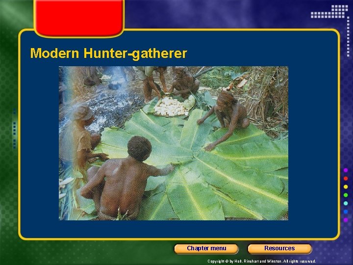 Modern Hunter-gatherer Chapter menu Resources Copyright © by Holt, Rinehart and Winston. All rights