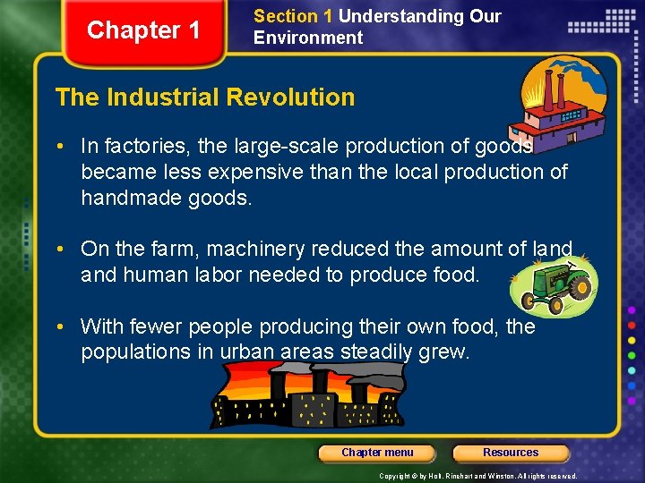 Chapter 1 Section 1 Understanding Our Environment The Industrial Revolution • In factories, the