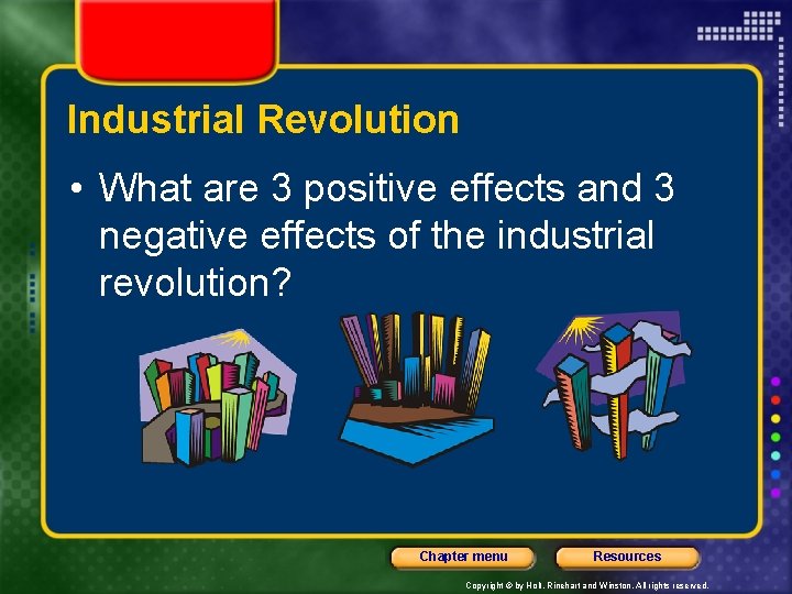 Industrial Revolution • What are 3 positive effects and 3 negative effects of the