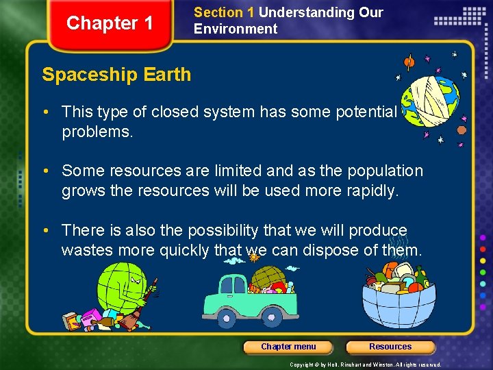 Chapter 1 Section 1 Understanding Our Environment Spaceship Earth • This type of closed