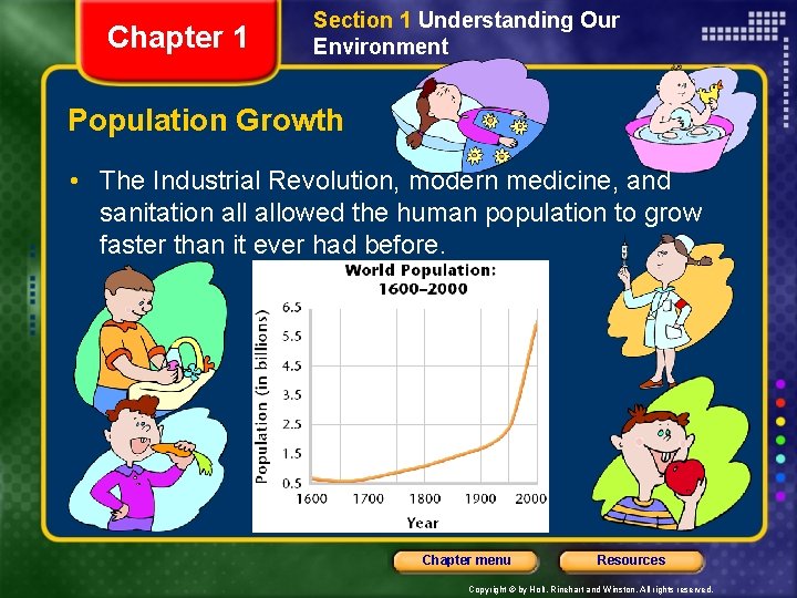 Chapter 1 Section 1 Understanding Our Environment Population Growth • The Industrial Revolution, modern