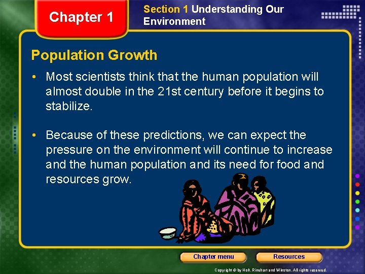 Chapter 1 Section 1 Understanding Our Environment Population Growth • Most scientists think that