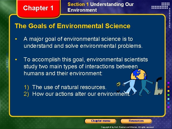 Chapter 1 Section 1 Understanding Our Environment The Goals of Environmental Science • A Chapter 1 Section 1 Understanding Our Environment The Goals of Environmental Science • A