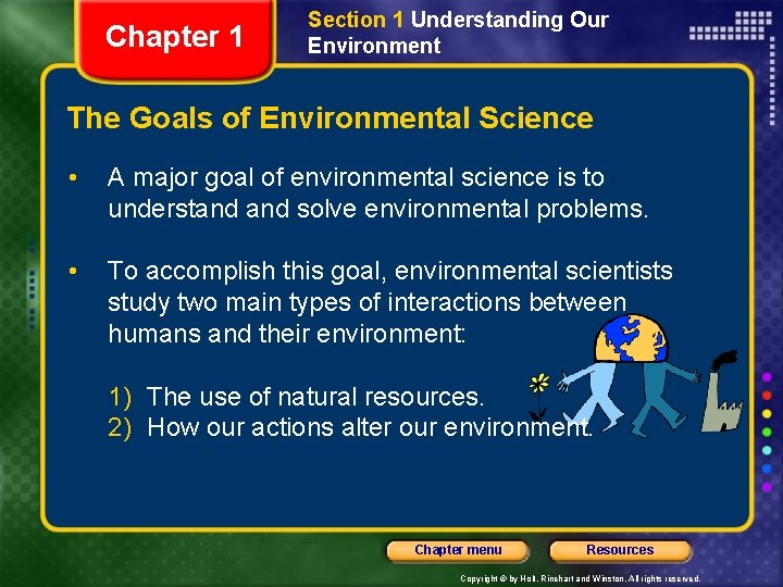 Chapter 1 Section 1 Understanding Our Environment The Goals of Environmental Science • A