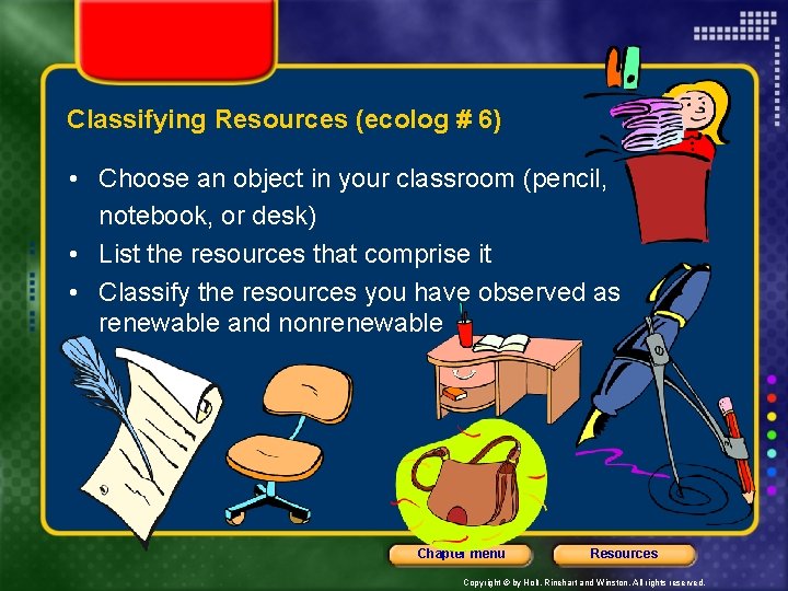 Classifying Resources (ecolog # 6) • Choose an object in your classroom (pencil, notebook,