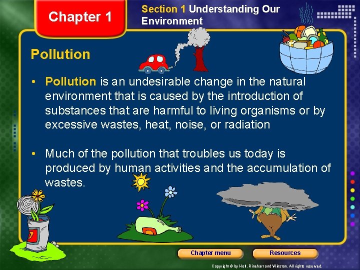 Chapter 1 Section 1 Understanding Our Environment Pollution • Pollution is an undesirable change